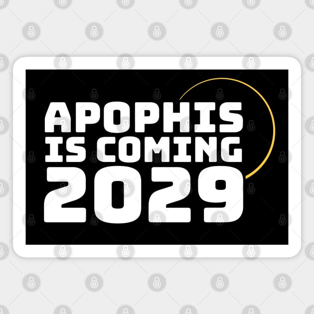 Apophis is Coming 2029 Asteroid Event Magnet by Huhnerdieb Apparel